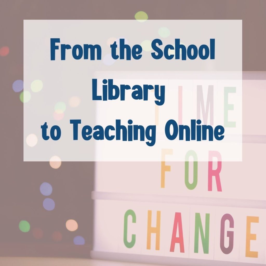 From the School Library to Teaching Online